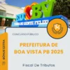 Apostila Fiscal De Tributos Prefeitura de Boa Vista PB 2025