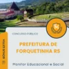 Apostila Monitor Educacional e Social Prefeitura de Forquetinha RS 2025