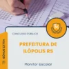 Apostila Monitor Escolar Prefeitura de Ilópolis RS 2025