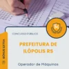 Apostila Operador de Máquinas Prefeitura de Ilópolis RS 2025