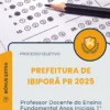 Apostila Professor Docente do Ensino Fundamental Anos Iniciais 1 ao 5 ano Prefeitura de Ibiporã PR 2025