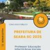 Apostila Professor Educação Infantil Anos Iniciais Prefeitura de Seara SC 2025