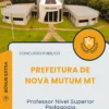 Apostila Professor Nível Superior Pedagogia Prefeitura de Nova Mutum MT 2025
