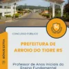 Apostila Professor de Anos Iniciais do Ensino Fundamental Prefeitura de Arroio do Tigre RS 2025