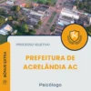 Apostila Psicólogo Prefeitura de Acrelândia AC 2025