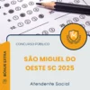 Apostila Atendente Social Prefeitura de São Miguel do Oeste SC 2025