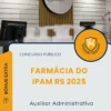 Apostila Auxiliar Administrativo Concurso Farmácia do IPAM RS 2025