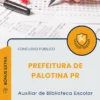 Apostila Auxiliar de Biblioteca Escolar Prefeitura de Palotina PR 2025