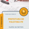 Apostila Auxiliar de Dentista Prefeitura de Palotina PR 2025
