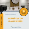 Apostila Farmacêutico Concurso Farmácia do IPAM RS 2025