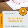 Apostila Monitor de Educação Infantil Prefeitura de Guapiaçu SP 2025