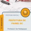 Apostila Professor De Pedagogia Prefeitura de Painel SC 2025