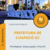 Apostila Professor Educação Infantil Prefeitura de Chapecó SC 2025