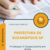 Apostila Professor III Especialista em Artes Prefeitura de Suzanápolis SP 2025