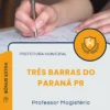 Apostila Professor Magistério Prefeitura de Três Barras do Paraná PR 2025