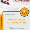 Apostila Professor Pedagogo Prefeitura de Alto Garças MT 2025