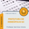 Apostila Professor de Anos Iniciais Prefeitura de Irineópolis SC 2025