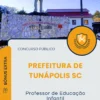 Apostila Professor de Educação Infantil Prefeitura de Tunápolis SC 2025