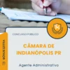Apostila Agente Administrativo Câmara de Indianópolis PR 2025