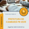 Apostila Agente Administrativo Prefeitura de Cambará PR 2025
