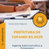 Apostila Agente Administrativo e Financeiro Prefeitura de Tupandi RS 2025