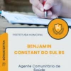 Apostila Agente Comunitário de Saúde Prefeitura de Benjamin Constant do Sul RS 2025