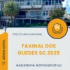 Apostila Assistente Administrativo Prefeitura de Faxinal dos Guedes SC 2025