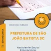 Apostila Assistente Social Educacional Prefeitura de São João Batista SC 2025