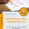 Apostila Auditor Fiscal de Tributos Municipais Prefeitura de São João Batista SC 2025