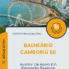 Apostila Auxiliar De Apoio Em Educação Especial Prefeitura de Balneário Camboriú SC 2025