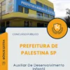 Apostila Auxiliar De Desenvolvimento Infantil Prefeitura de Palestina SP 2025