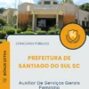 Apostila Auxiliar De Serviços Gerais Feminino Prefeitura de Santiago do Sul SC 2025