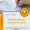 Apostila Auxiliar de Desenvolvimento Infantil Prefeitura de Guareí SP 2025