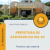 Apostila Monitor de Creche Prefeitura de Santiago do Sul SC 2025