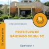 Apostila Operador II Prefeitura de Santiago do Sul SC 2025