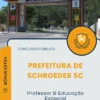 Apostila Professor B Educação Especial Prefeitura de Schroeder SC 2025