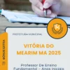 Apostila Professor De Ensino Fundamental Anos Iniciais Prefeitura de Vitória do Mearim MA 2025