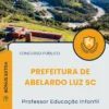 Apostila Professor Educação Infantil Prefeitura de Abelardo Luz SC 2025