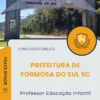 Apostila Professor Educação Infantil Prefeitura de Formosa do Sul SC 2025