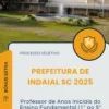 Apostila Professor de Anos Iniciais do Ensino Fundamental 1 ao 5 ano Prefeitura de Indaial SC 2025
