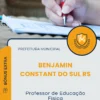 Apostila Professor de Educação Física Prefeitura de Benjamin Constant do Sul RS 2025