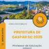Apostila Professor de Educação Infantil Prefeitura de Gaspar SC 2025