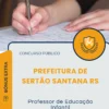 Apostila Professor de Educação Infantil Prefeitura de Sertão Santana RS 2025