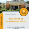 Apostila Professor de Educação Infantil Prefeitura de Santiago do Sul SC 2025
