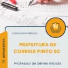 Apostila Professor de Séries Iniciais Prefeitura de Correia Pinto SC 2025