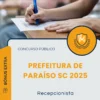 Apostila Recepcionista Prefeitura de Paraíso SC 2025