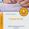 Apostila Agente Administrativo Auxiliar Prefeitura de Planalto RS 2025