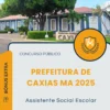Apostila Assistente Social Escolar Prefeitura de Caxias MA 2025