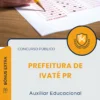 Apostila Auxiliar Educacional Prefeitura de Ivaté PR 2025