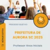 Apostila Professor Anos Iniciais Prefeitura de Aurora SC 2025